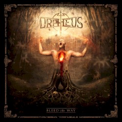 Orpheus Omega - Bleed the Way (2011)