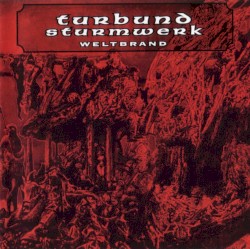 Turbund Sturmwerk - Weltbrand (1999)