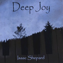 Isaac Shepard - Deep Joy (2008)
