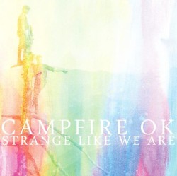 Campfire Ok - Strange Like We Are (2011)