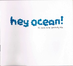 Hey Ocean! - It's Easier to Be Somebody Else (2008)