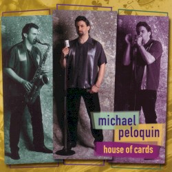 Michael Peloquin - House Of Cards (2000)