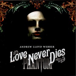 Andrew Lloyd Webber - Love Never Dies (2010)