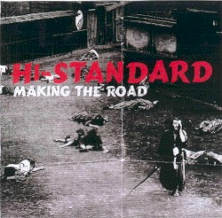 Hi-Standard - Making the Road (1999)