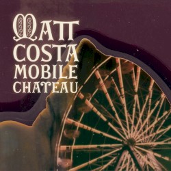 Matt Costa - Mobile Chateau (2010)