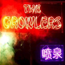 The Growlers - Chinese Fountain (2014)