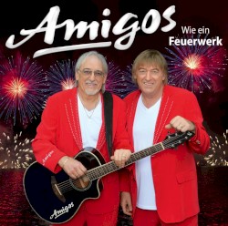 Amigos - Wie ein Feuerwerk (2016)